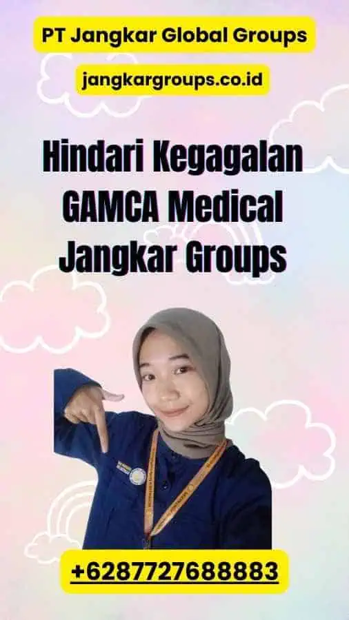 Hindari Kegagalan GAMCA Medical Jangkar Groups