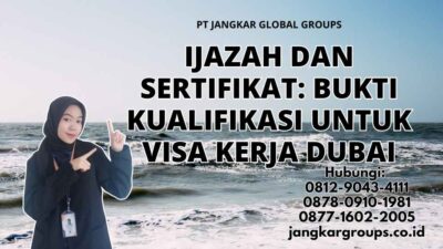 Ijazah Dan Sertifikat Bukti Kualifikasi Untuk Visa Kerja Dubai