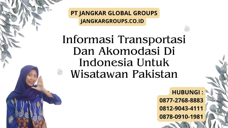 Informasi Transportasi Dan Akomodasi Di Indonesia Untuk Wisatawan Pakistan