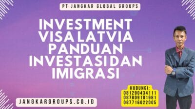 Investment Visa Latvia Panduan Investasi dan Imigrasi