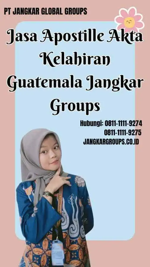 Jasa Apostille Akta Kelahiran Guatemala Jangkar Groups