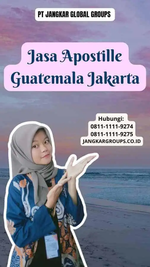 Jasa Apostille Guatemala Jakarta