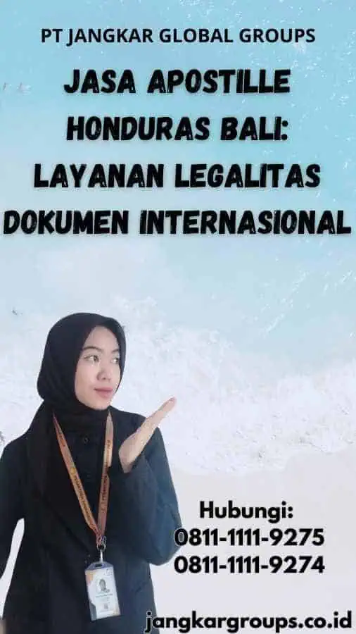 Jasa Apostille Honduras Bali: Layanan Legalitas Dokumen Internasional