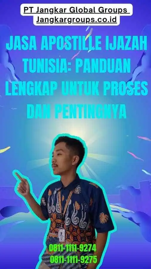 Jasa Apostille Ijazah Tunisia Panduan Lengkap untuk Proses dan Pentingnya