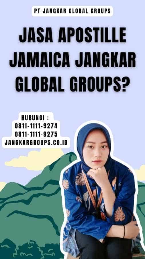 Jasa Apostille Jamaica Jangkar Global Groups