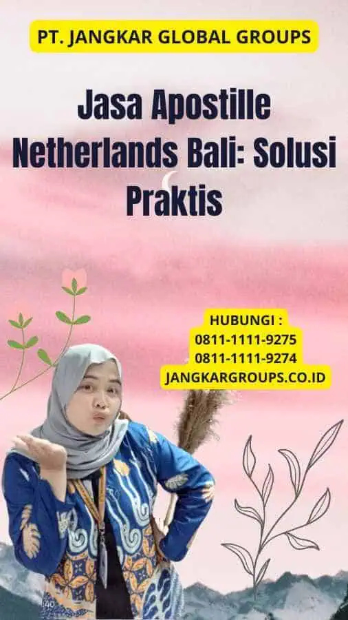 Jasa Apostille Netherlands Bali: Solusi Praktis