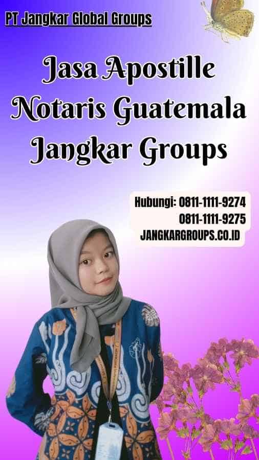 Jasa Apostille Notaris Guatemala Jangkar Groups