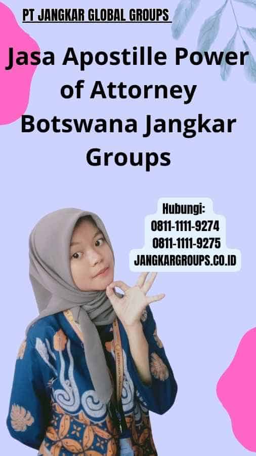 Jasa Apostille Power of Attorney Botswana Jangkar Groups