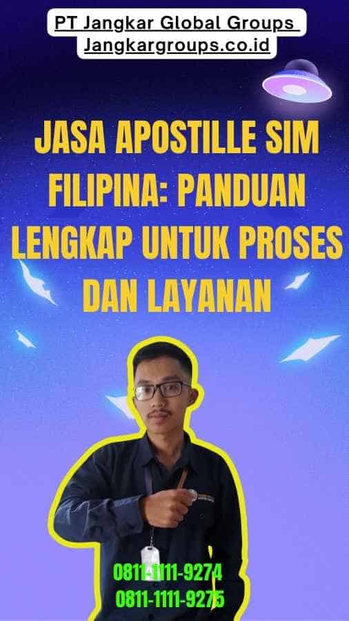 Jasa Apostille SIM Filipina Panduan Lengkap untuk Proses dan Layanan