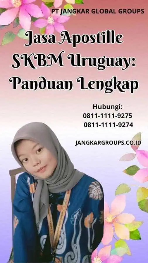 Jasa Apostille SKBM Uruguay Panduan Lengkap