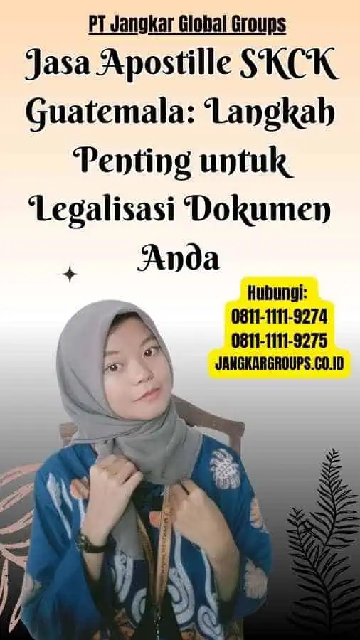 Jasa Apostille SKCK Guatemala Langkah Penting untuk Legalisasi Dokumen Anda