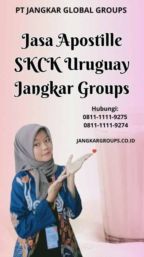 Jasa Apostille SKCK Uruguay Jangkar Groups