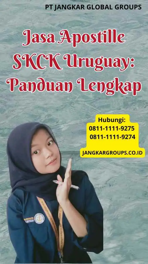 Jasa Apostille SKCK Uruguay Panduan Lengkap