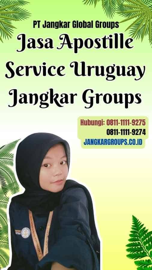 Jasa Apostille Service Uruguay Jangkar Groups