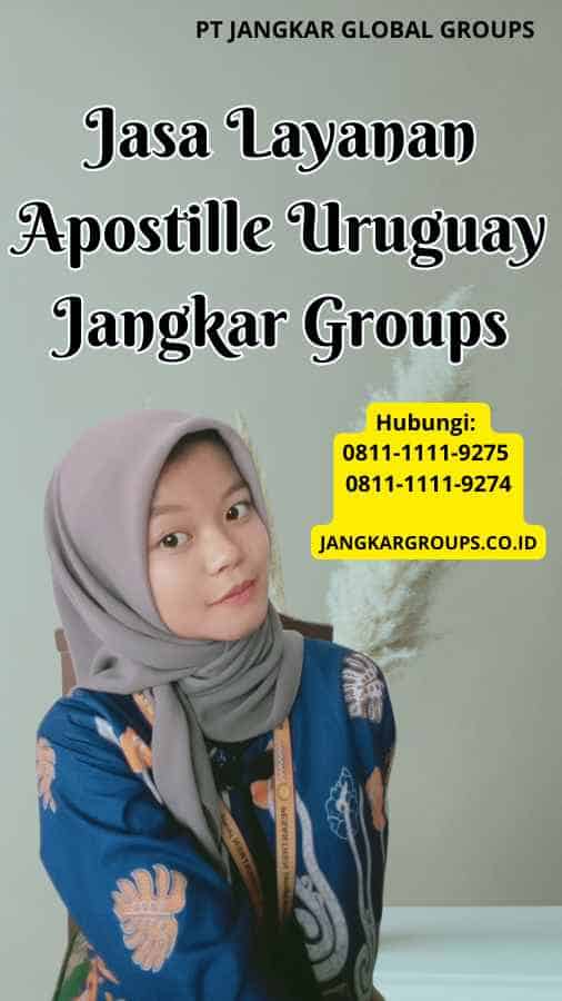 Jasa Layanan Apostille Uruguay Jangkar Groups