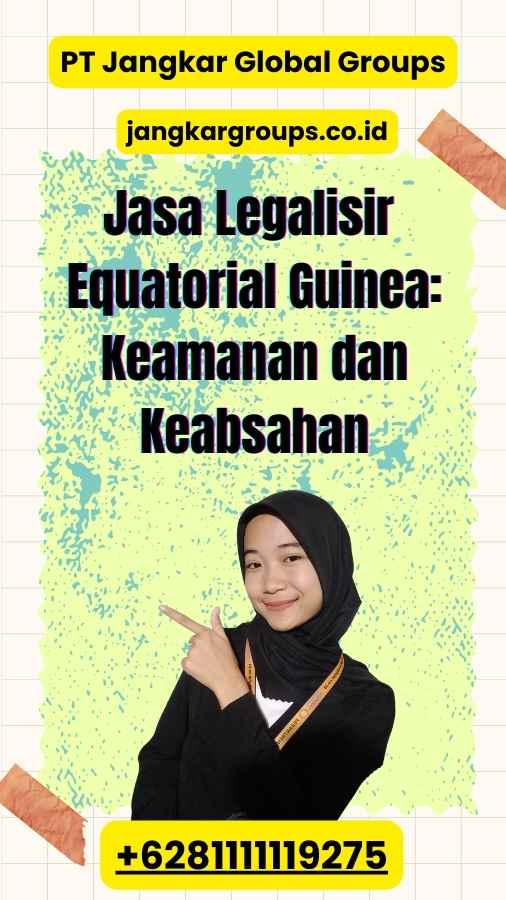 Jasa Legalisir Equatorial Guinea: Keamanan dan Keabsahan