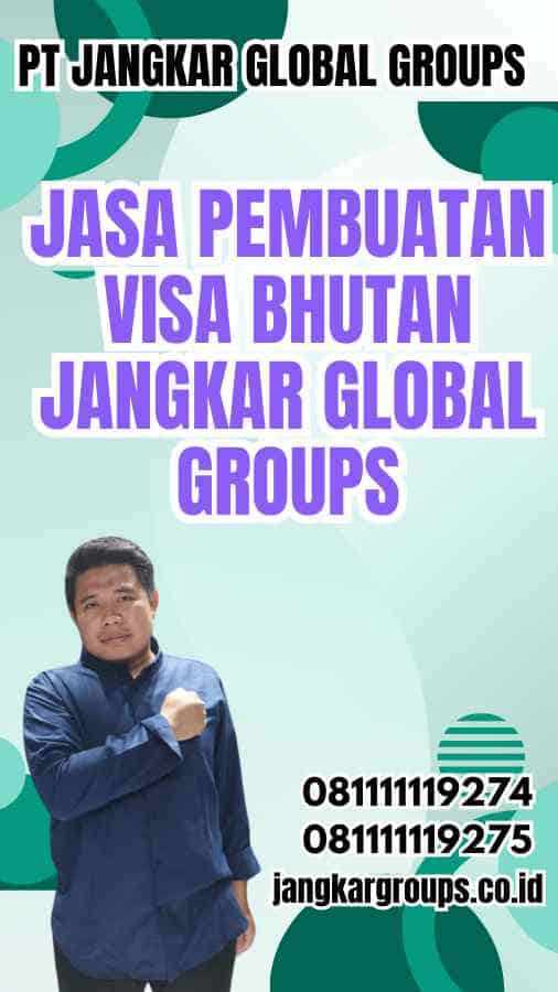 Jasa Pembuatan Visa Bhutan Jangkar Global Groups