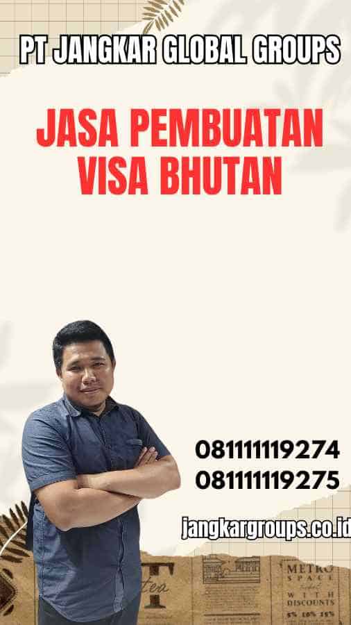 Jasa Pembuatan Visa Bhutan