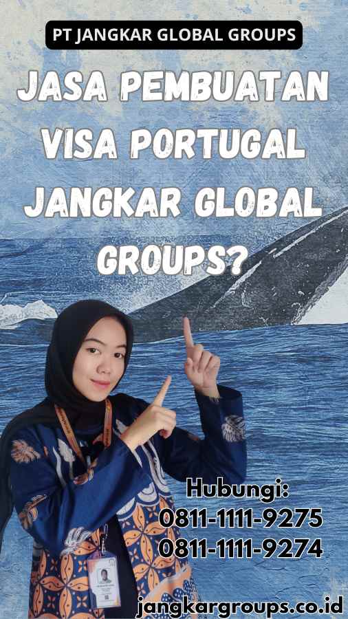 Jasa Pembuatan Visa Portugal Jangkar Global Groups