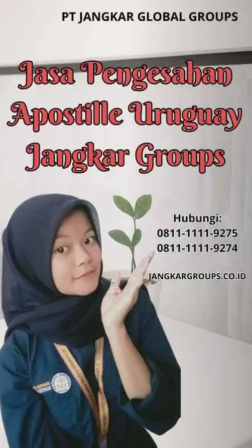 Jasa Pengesahan Apostille Uruguay Jangkar Groups