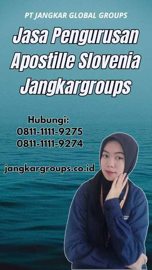 Jasa Pengurusan Apostille Slovenia Jangkargroups