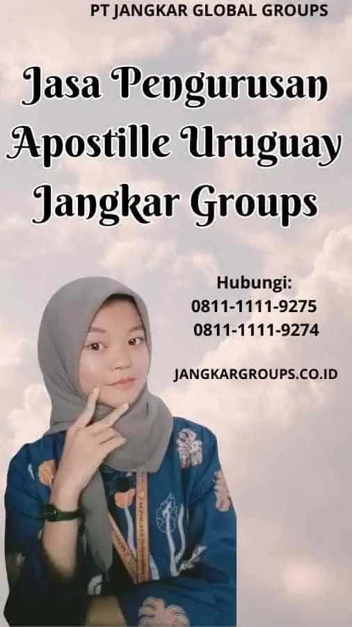 Jasa Pengurusan Apostille Uruguay Jangkar Groups