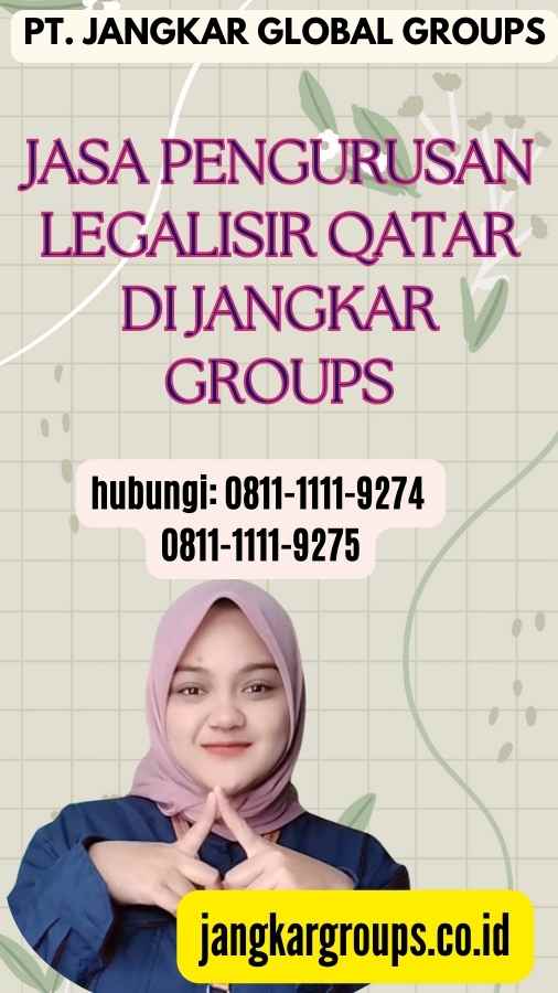 Jasa Pengurusan Legalisir Qatar di Jangkar Groups