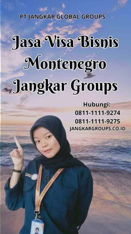 Jasa Visa Bisnis Montenegro Jangkar Groups