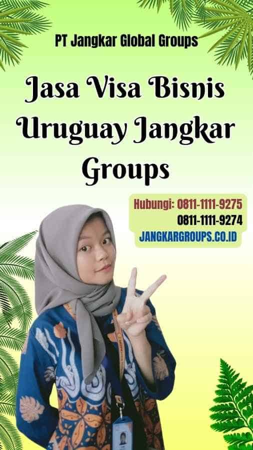 Jasa Visa Bisnis Uruguay Jangkar Groups