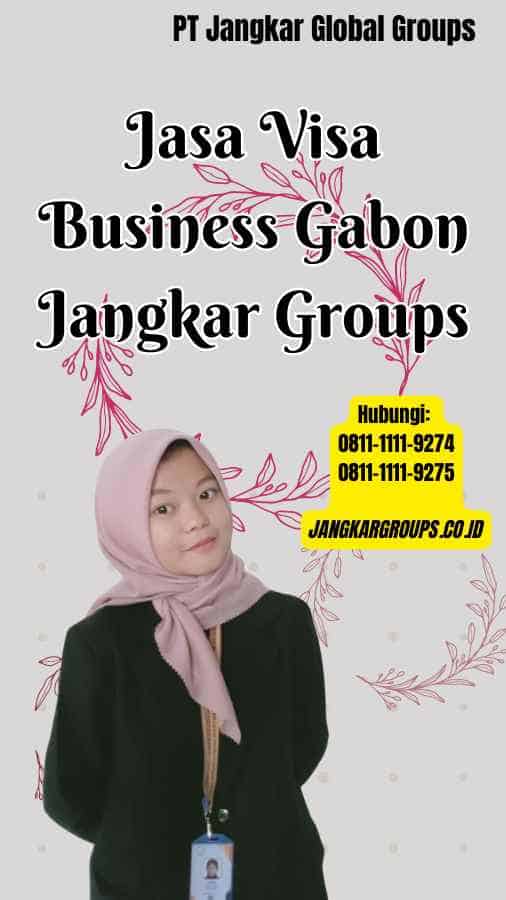 Jasa Visa Business Gabon Jangkar Groups