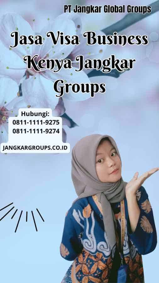 Jasa Visa Business Kenya Jangkar Groups