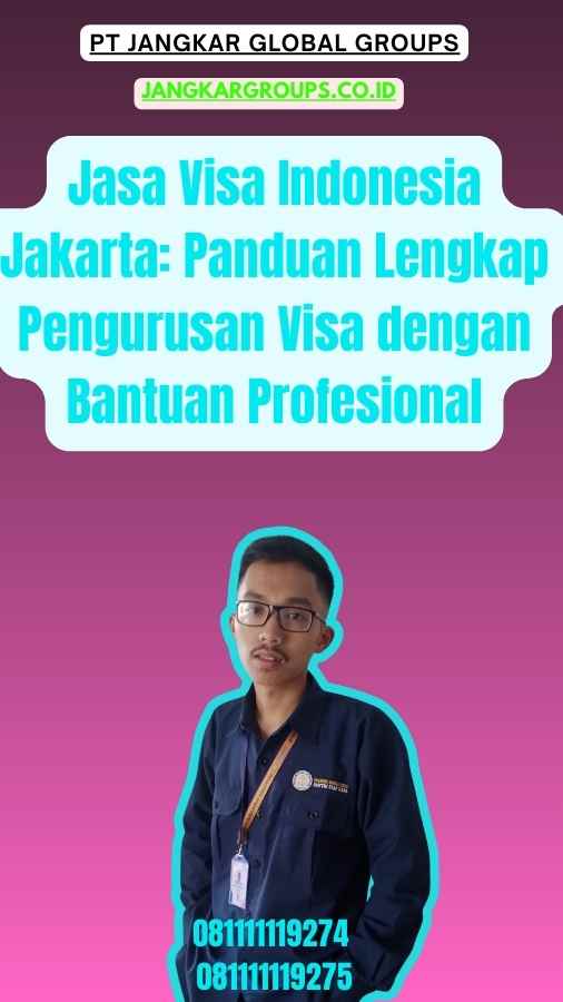 Jasa Visa Indonesia Jakarta Panduan Lengkap Pengurusan Visa dengan Bantuan Profesional