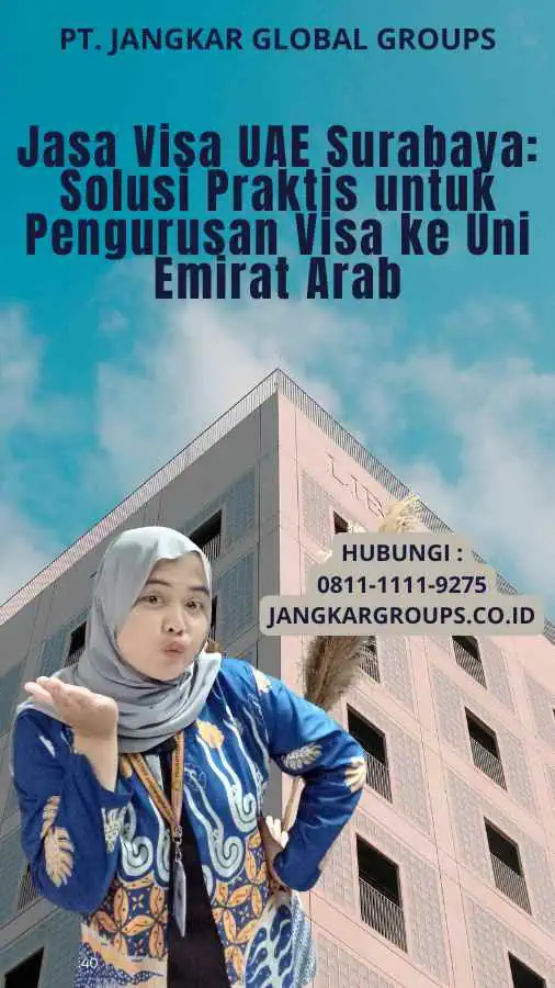 Jasa Visa UAE Surabaya: Solusi Praktis untuk Pengurusan Visa ke Uni Emirat Arab