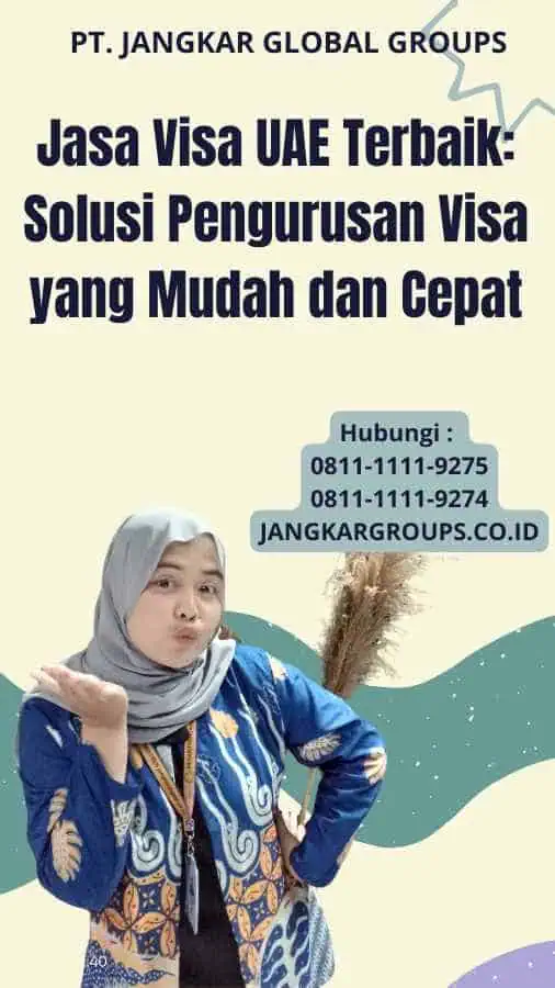 Jasa Visa UAE Terbaik: Solusi Pengurusan Visa yang Mudah dan Cepat