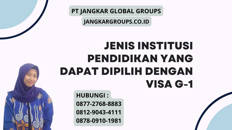 Jenis Institusi Pendidikan Yang Dapat Dipilih Dengan Visa G-1