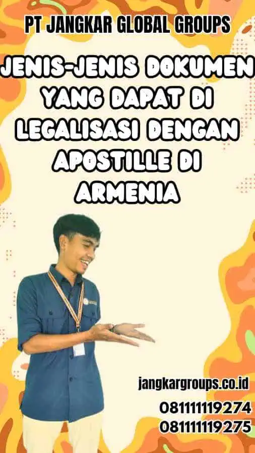 Jenis-Jenis Dokumen yang Dapat Di Legalisasi dengan Apostille di Armenia