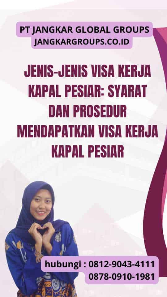 Jenis-Jenis Visa Kerja Kapal Pesiar Syarat Dan Prosedur Mendapatkan Visa Kerja Kapal Pesiar