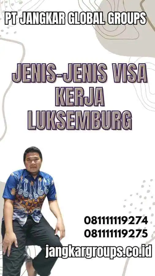 Jenis-Jenis Visa Kerja Luksemburg