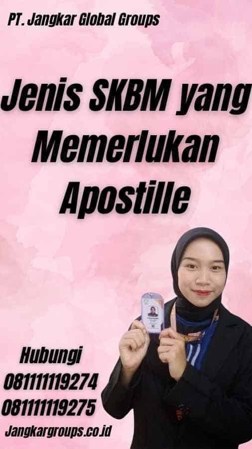 Jenis SKBM yang Memerlukan Apostille