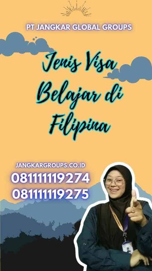 Jenis Visa Belajar di Filipina