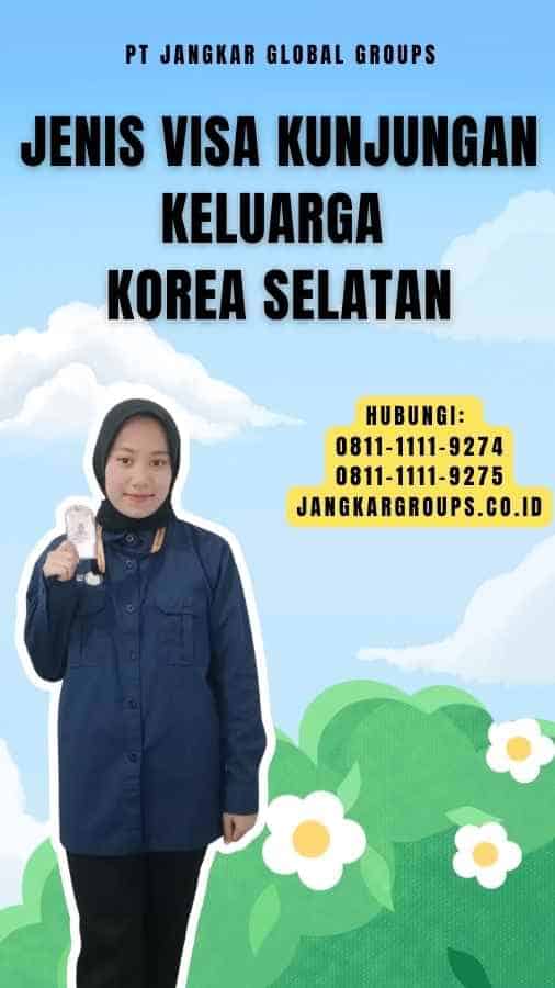 Jenis Visa Kunjungan Keluarga Korea Selatan