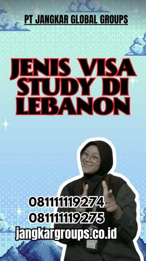 Jenis Visa Study di Lebanon