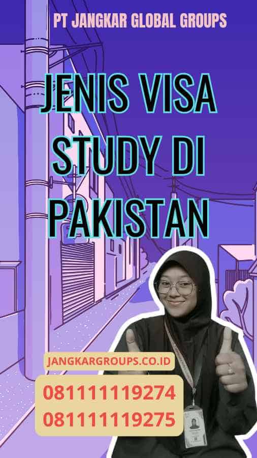 Jenis Visa Study di Pakistan