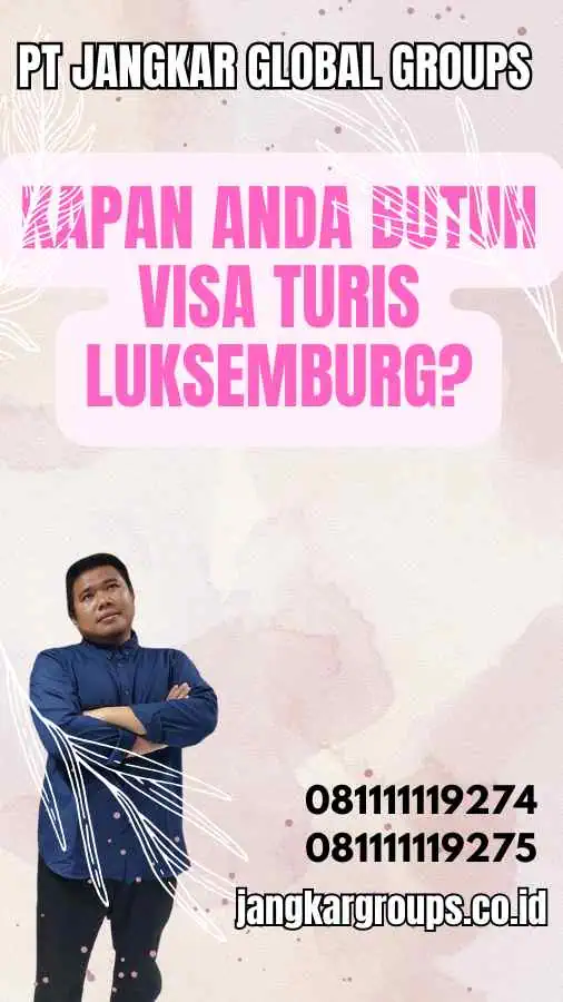 Kapan Anda Butuh Visa Turis Luksemburg?