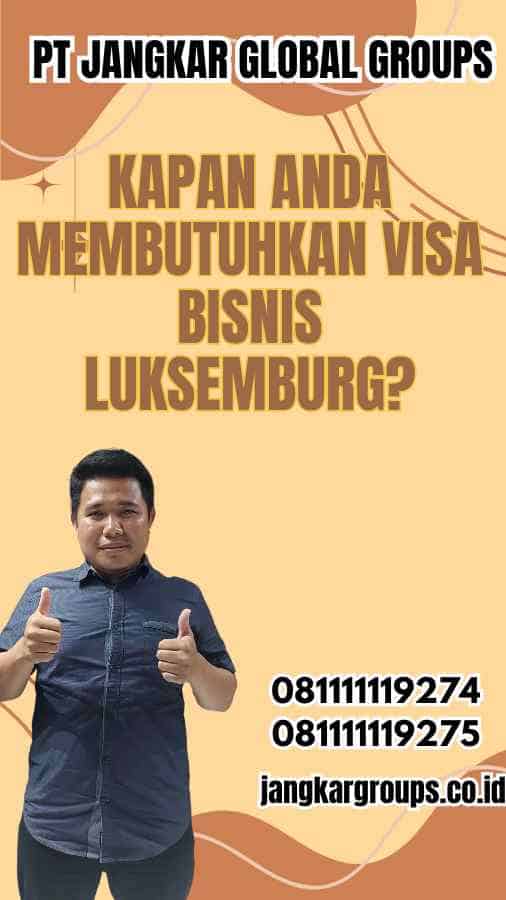 Kapan Anda Membutuhkan Visa Bisnis Luksemburg?