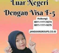 Kemudahan Perjalanan Ke Luar Negeri Dengan Visa F-5