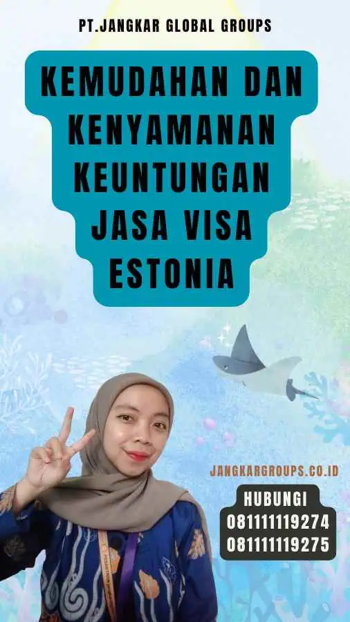 Kemudahan dan Kenyamanan Keuntungan Jasa Visa Estonia