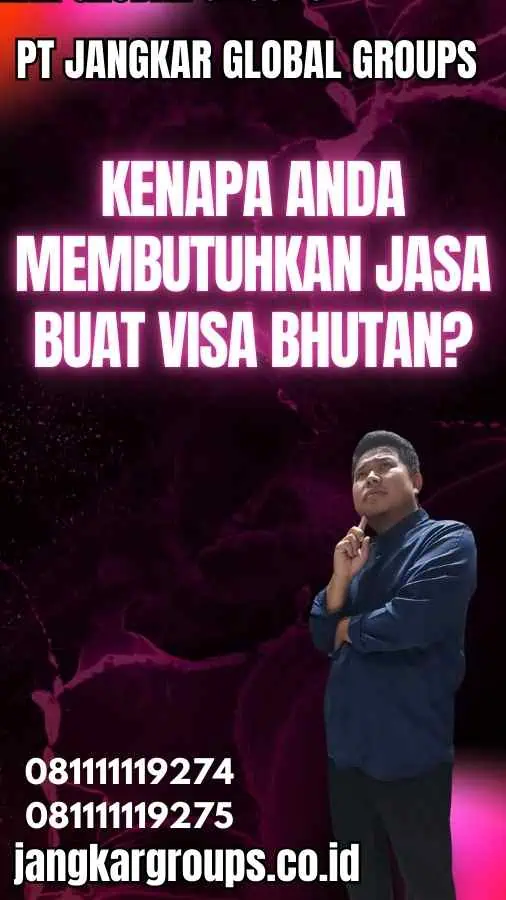 Kenapa Anda Membutuhkan Jasa Buat Visa Bhutan?