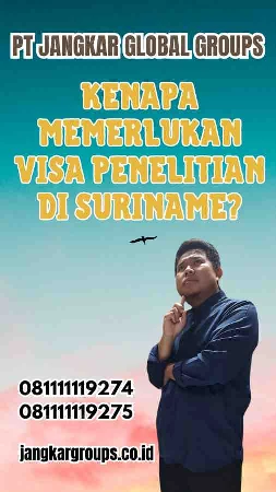 Kenapa Memerlukan Visa Penelitian di Suriname?