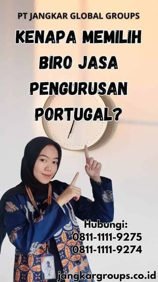 Kenapa Memilih Biro Jasa Pengurusan Portugal